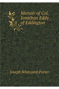 Memoir of Col. Jonathan Eddy of Eddington