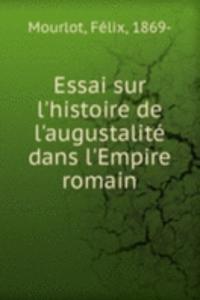 Essai sur l'histoire de l'augustalite dans l'Empire romain