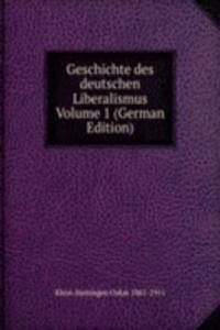 Geschichte des deutschen Liberalismus Volume 1 (German Edition)