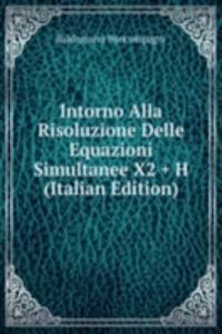 Intorno Alla Risoluzione Delle Equazioni Simultanee X2 + H (Italian Edition)