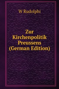 Zur Kirchenpolitik Preussens (German Edition)