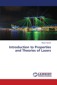 Introduction to Properties and Theories of Lasers