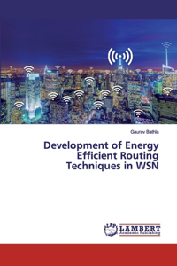 Development of Energy Efficient Routing Techniques in WSN