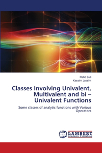 Classes Involving Univalent, Multivalent and bi - Univalent Functions