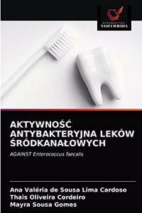 AktywnoŚĆ Antybakteryjna Leków Śródkanalowych