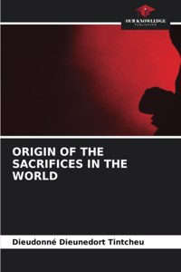 Origin of the Sacrifices in the World