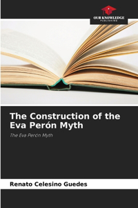 The Construction of the Eva Perón Myth