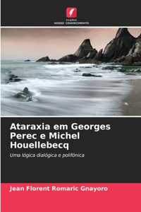 Ataraxia em Georges Perec e Michel Houellebecq