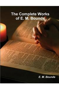 Complete Works of E. M. Bounds (on Prayer)