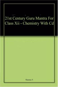 21st Century Guru Mantra For Class Xii - Chemistry With Cd