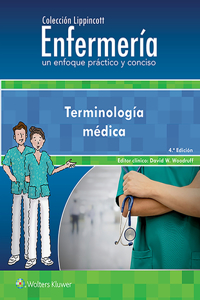 Colección Lippincott Enfermería. Un Enfoque Práctico Y Conciso. Terminología Médica
