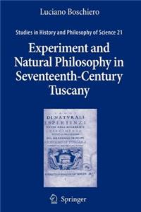 Experiment and Natural Philosophy in Seventeenth-Century Tuscany