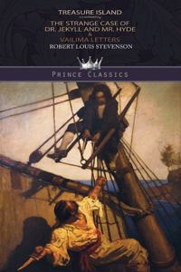 Treasure Island (Illustrated), The Strange Case of Dr. Jekyll and Mr. Hyde & Vailima Letters