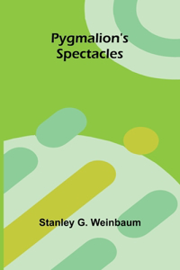 Pygmalion's Spectacles