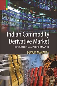 Indian Commodity Derivative Market: Operation and Performance