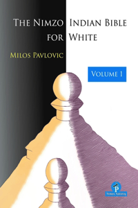 Nimzo-Indian Bible for White - Volume 1