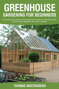 Greenhouse Gardening for Beginners