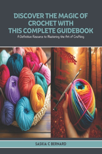 Discover the Magic of Crochet with this Complete Guidebook