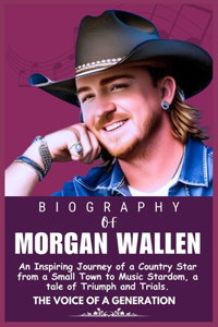 The Biography of Morgan Wallen