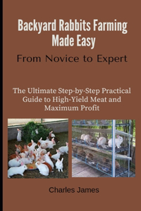 Backyard Rabbits Farming Made Easy