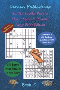 ALPHA Sudoku Puzzles - Classic Series for Seniors - Large Print Edition Book 5