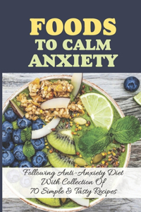 Foods To Calm Anxiety