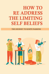 How To Re-Address The Limiting Self-Beliefs