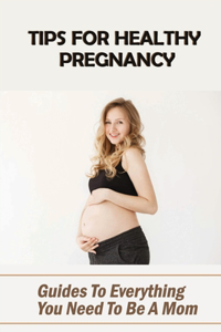 Tips For Healthy Pregnancy
