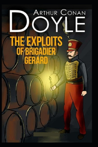 The Exploits of Brigadier Gerard (Illustrated edition)