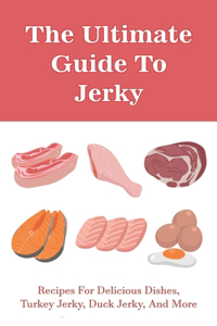 The Ultimate Guide To Jerky