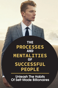 The Processes And Mentalities Of Successful People