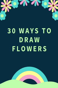 30 Ways to Draw Flowers