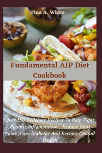 Fundamental AIP Diet Cookbook