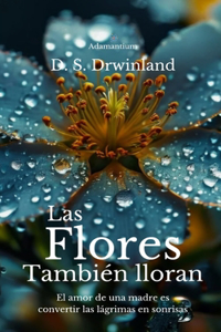 Flores también lloran