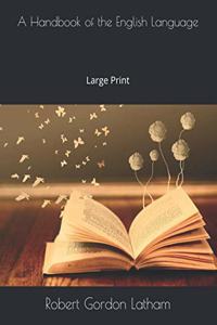 A Handbook of the English Language