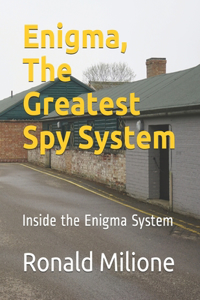 Enigma, The Greatest Spy System