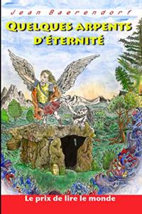 Quelques arpents d'éternité