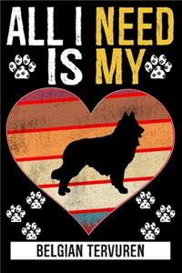 All I Need Is My BELGIAN TERVUREN