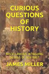 Curious Questions of History
