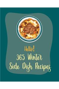 Hello! 365 Winter Side Dish Recipes