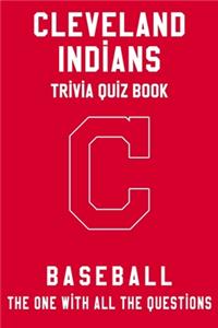 Cleveland Indians Trivia Quiz Book - Baseball - The One With All The Questions