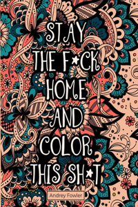 Stay The F*ck Home And Color This Sh*t