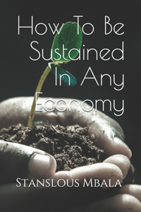 How To Be Sustained In Any Economy