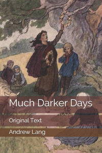 Much Darker Days