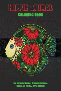 Hippie Animal - Coloring Book - 100 Zentangle Animals Designs with Henna, Paisley and Mandala Style Patterns