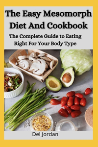 The Easy Mesomorph Diet And Cookbook