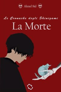 Le Cronache degli Shinigami (Vol.1) - La Morte