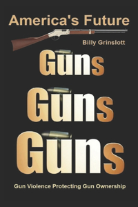 America's Future Gun Violence Protecting Gun Ownership