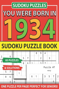 You Were Born In 1934: Sudoku Puzzle Book: Sudoku Puzzle Book For Adults Large Print Sudoku Game Holiday Fun-Easy To Hard Sudoku Puzzles