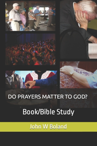 Do Prayers Matter to God?